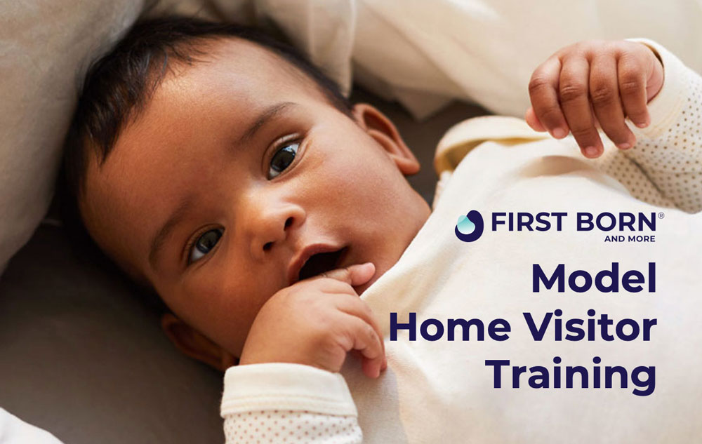 First Born® and More Model Home Visitor Training